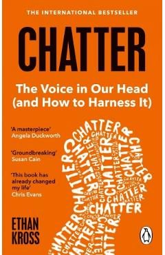 Coperta cărții 'Chatter. The Voice in Our Head and How to Harness It - Ethan Kross'