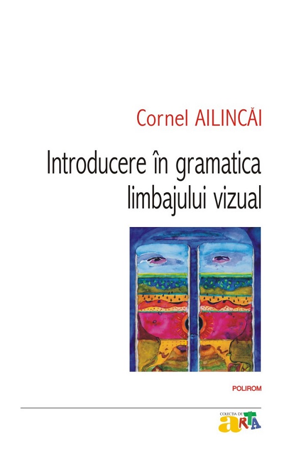 Introducere in gramatica limbajului vizual - Cornel Ailincai