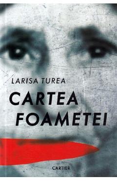 Cartea foametei - Larisa Turea