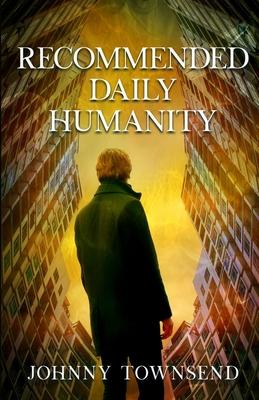 Recommended Daily Humanity - Johnny Townsend
