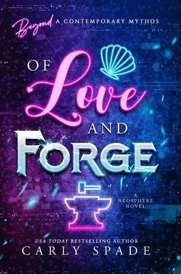 Of Love and Forge - Carly Spade