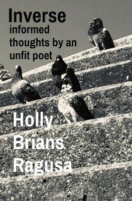Inverse: informed thoughts by an unfit poet - Brians Ragusa