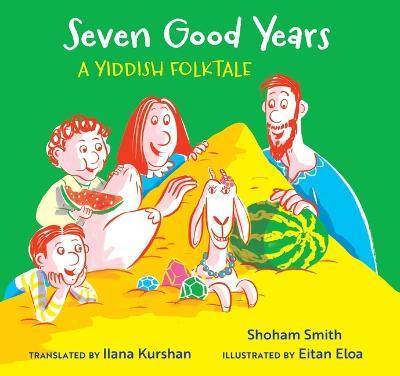 Seven Good Years: A Yiddish Folktale - Shoham Smith