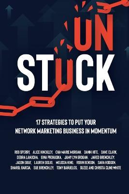 Unstuck: 17 Strategies to Put Your Network Marketing Business in MOMENTUM - Rob Sperry