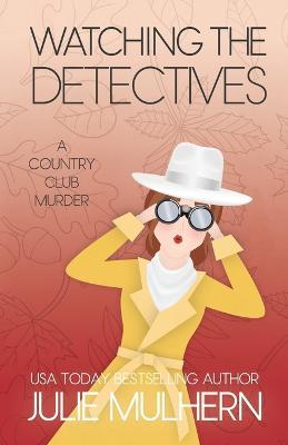 Watching the Detectives - Julie Mulhern