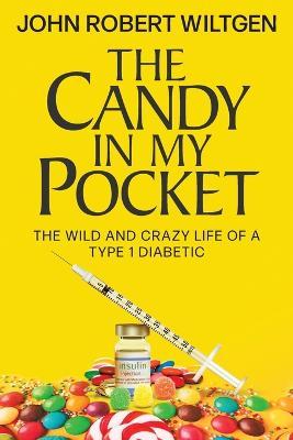 The Candy In My Pocket - John Robert Wiltgen