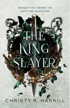 The King Slayer - Christy R. Harrill