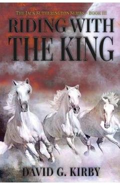 Poza produsului Riding with the King: The Jack Sutherington Series - Book III - David G. Kirby
