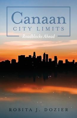 Canaan City Limits: Roadblocks Ahead - Rosita J. Dozier