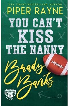 Poza produsului You Can't Kiss the Nanny, Brady Banks - Piper Rayne