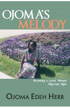Ojoma's Melody: I am A Loved Woman - Ojoma Edeh Herr