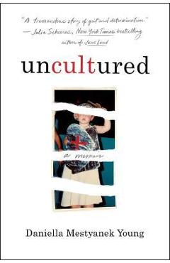 Coperta cărții 'Uncultured: A Memoir - Daniella Mestyanek Young'