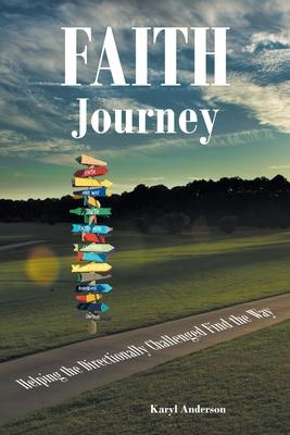 Faith Journey: Helping The Directionally Challenged Find The Way - Karyl Anderson