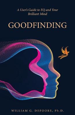 Goodfinding: A User's Guide to Eq and Your Brilliant Mind - William G. Defoore