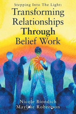 Coperta cărții 'Transforming Relationships Through Belief Work - Nicole Biondich'