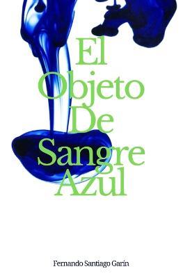 El Objeto De Sangre Azul - Fernando Santiago