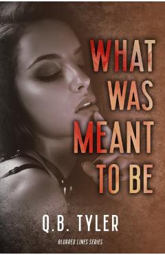 What Was Meant To Be - Q. B. Tyler