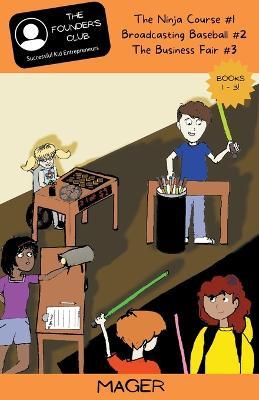 Coperta cărții 'Books 1-3: The Ninja Course #1 Broadcasting Baseball #2 The Business Fair #3 - Kelly Mager'