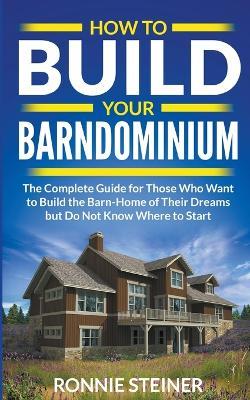 How To Build Your Barndominium - Ronnie Steiner