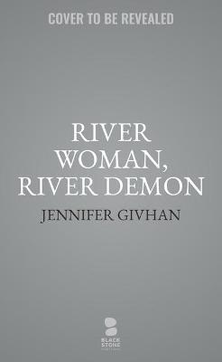 River Woman, River Demon - Jennifer Givhan