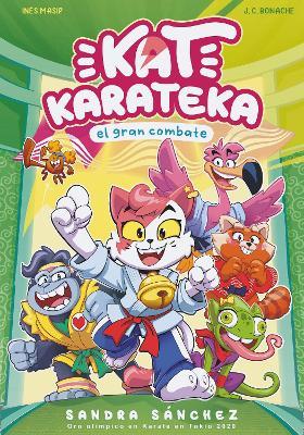 Kat Karateka Y El Gran Combate / Kat Karateka and the Great Match - Juan Carlos Bonache