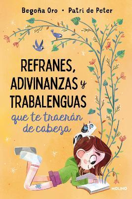 Refranes, Adivinanzas Y Trabalenguas Que Te Traer�n de Cabeza / Sayings, Riddles, and Tongue Twisters That Will Drive You Crazy - Begona Oro