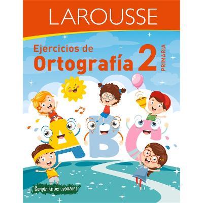 Ejercicios de Ortografía 2° Primaria - Ediciones Larousse