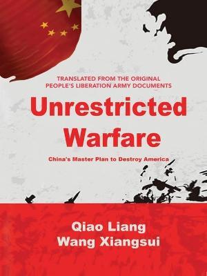 Unrestricted Warfare: China's Master Plan to Destroy America - Qiao Liang