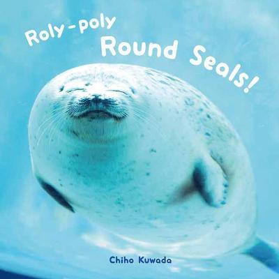 Roly-Poly Round Seals! - Chiho Kuwada