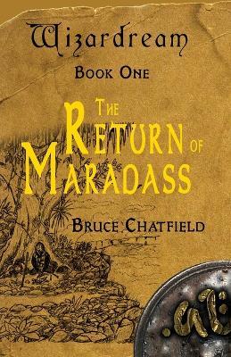 Wizardream Book One: The Return of Maradass - Bruce Chatfield