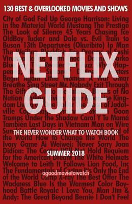 Netflix Guide: The Never Wonder What to Watch Book: 130 Best & Overlooked Movies and Shows - Bilal Zou