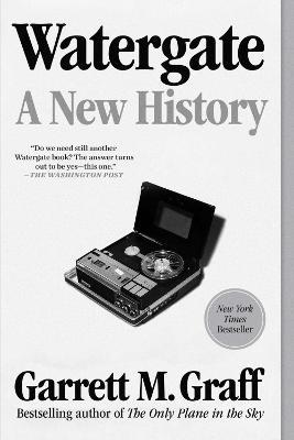 Watergate: A New History - Garrett M. Graff