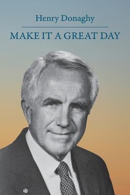 Make it a Great Day - Henry Donaghy