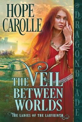 The Veil Between Worlds - Hope Carolle