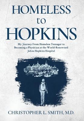 Homeless to Hopkins - Christopher L. Smith