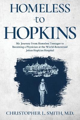 Homeless to Hopkins - Christopher L. Smith