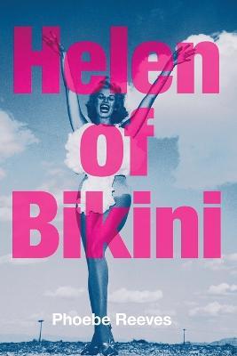 Helen of Bikini - Phoebe Reeves