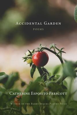 Accidental Garden - Catherine E. Prescott