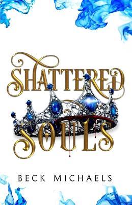 Shattered Souls (GOTM Limited Edition #3) - Beck Michaels