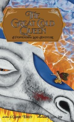 The Great Cold Queen: A Poppenohna Land Adventure - Carrie Turley