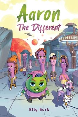 Aaron the Different: A Story of Courage, Belonging, and Acceptance - Etty Burk