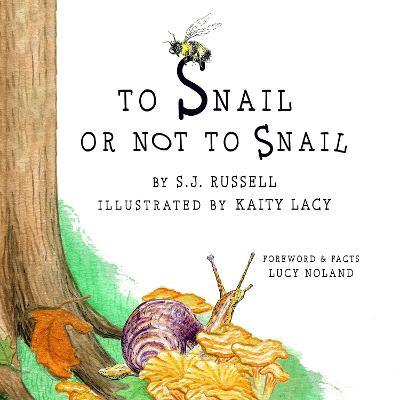 To Snail or Not to Snail - Sj Russell
