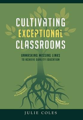 Cultivating Exceptional Classrooms; Unmasking Missing Links to Achieve Quality Education - Julie Coles