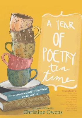 A Year of Poetry Tea Time: The Essential Guide to Everything Poetry and Tea - Stacy Riggs