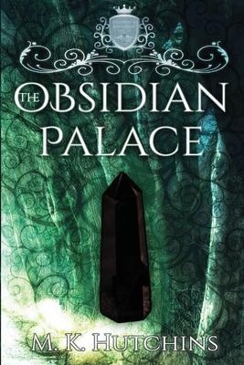 The Obsidian Palace - M. K. Hutchins