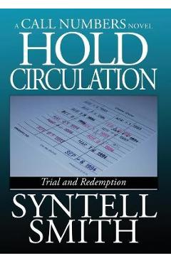 Coperta cărții 'Hold Circulation - A Call Numbers Novel: Trial and Redemption - Syntell Smith'