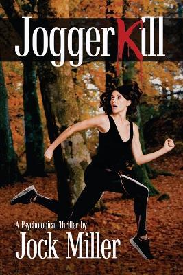 JoggerKill: A Psychological Thriller - Jock Miller