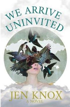 Poza produsului We Arrive Uninvited - Jen Knox