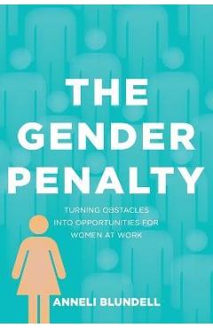 Coperta cărții 'The Gender Penalty: Turning obstacles into opportunities for women at work - Anneli Blundell'