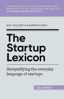 The Startup Lexicon - US Edition: Demystifying the everyday language of startups - Ken Valledy